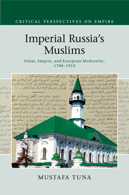 Imperial Russia's Muslims; Islam, Empire and European Modernity, 1788–1914 (Paperback / softback) 9781108447799