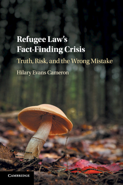 Refugee Law's Fact-Finding Crisis; Truth, Risk, and the Wrong Mistake (Paperback / softback) 9781108448086