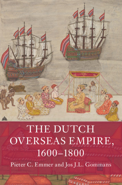 The Dutch Overseas Empire, 1600–1800 (Paperback / softback) 9781108449519