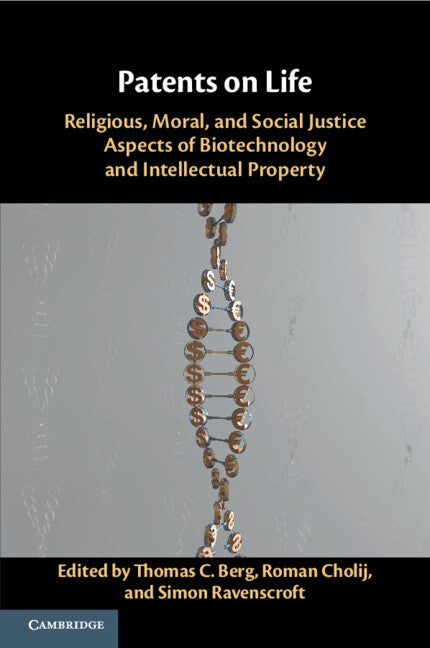 Patents on Life; Religious, Moral, and Social Justice Aspects of Biotechnology and Intellectual Property (Paperback / softback) 9781108450881