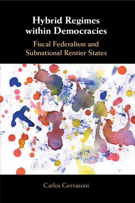 Hybrid Regimes within Democracies; Fiscal Federalism and Subnational Rentier States (Paperback / softback) 9781108451079