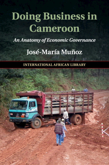 Doing Business in Cameroon; An Anatomy of Economic Governance (Paperback / softback) 9781108452823