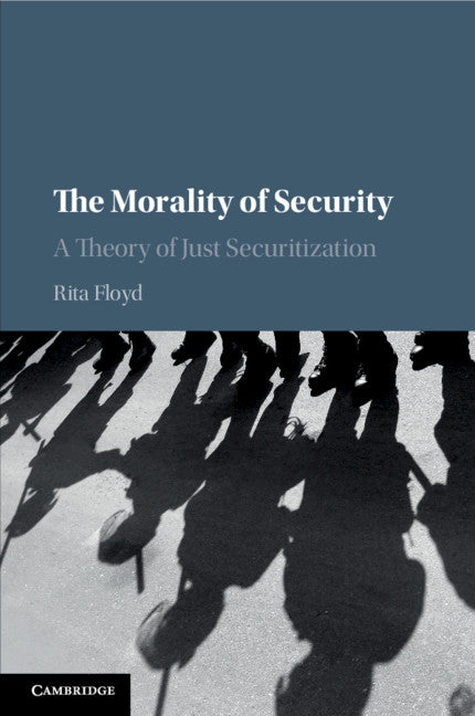 The Morality of Security; A Theory of Just Securitization (Paperback / softback) 9781108452960