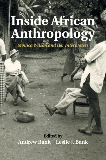 Inside African Anthropology; Monica Wilson and her Interpreters (Paperback / softback) 9781108453172