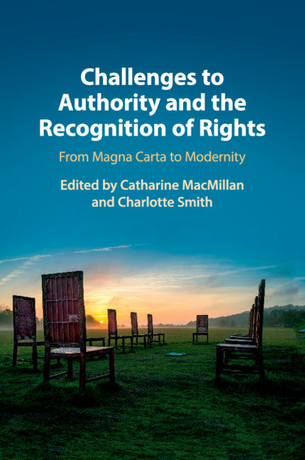 Challenges to Authority and the Recognition of Rights; From Magna Carta to Modernity (Paperback / softback) 9781108453363