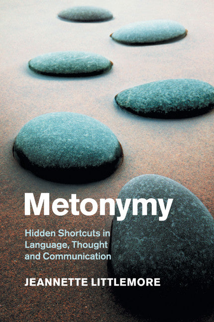 Metonymy; Hidden Shortcuts in Language, Thought and Communication (Paperback / softback) 9781108454162