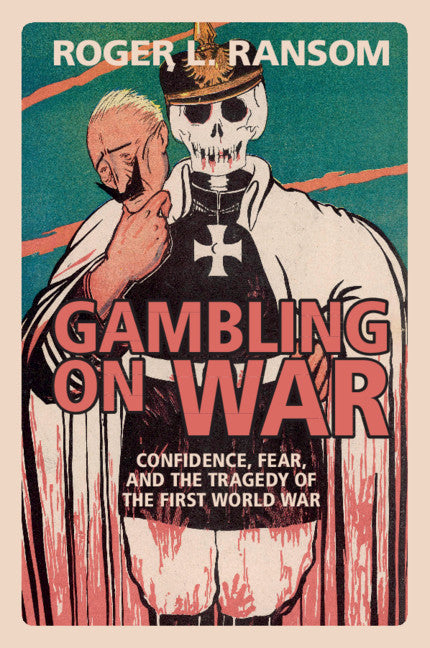 Gambling on War; Confidence, Fear, and the Tragedy of the First World War (Paperback / softback) 9781108454353