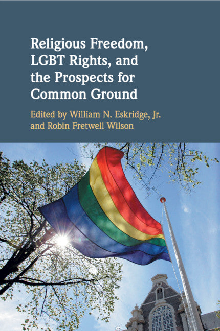 Religious Freedom, LGBT Rights, and the Prospects for Common Ground (Paperback / softback) 9781108454582