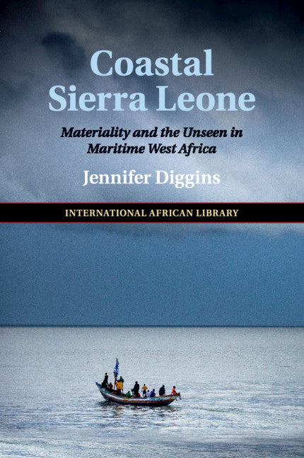 Coastal Sierra Leone; Materiality and the Unseen in Maritime West Africa (Paperback / softback) 9781108454681