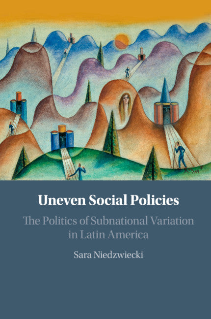 Uneven Social Policies; The Politics of Subnational Variation in Latin America (Paperback / softback) 9781108454896