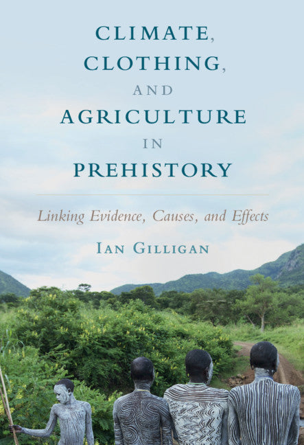 Climate, Clothing, and Agriculture in Prehistory; Linking Evidence, Causes, and Effects (Paperback / softback) 9781108455190