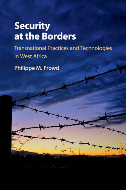 Security at the Borders; Transnational Practices and Technologies in West Africa (Paperback / softback) 9781108455213