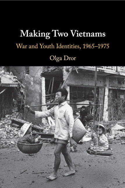 Making Two Vietnams; War and Youth Identities, 1965–1975 (Paperback / softback) 9781108455244