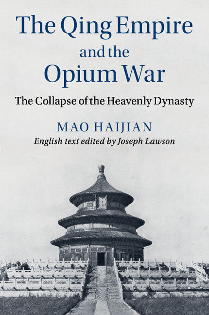 The Qing Empire and the Opium War; The Collapse of the Heavenly Dynasty (Paperback / softback) 9781108455411