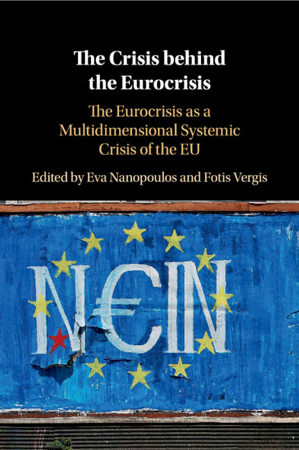 The Crisis behind the Eurocrisis; The Eurocrisis as a Multidimensional Systemic Crisis of the EU (Paperback / softback) 9781108455886