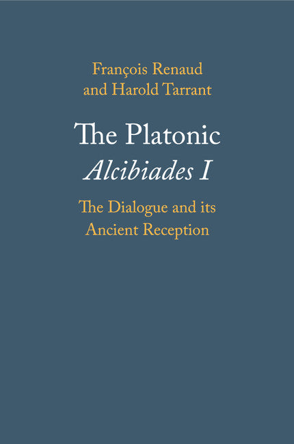 The Platonic Alcibiades I; The Dialogue and its Ancient Reception (Paperback / softback) 9781108456012