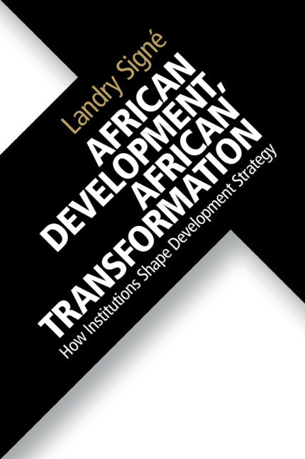 African Development, African Transformation; How Institutions Shape Development Strategy (Paperback / softback) 9781108456203