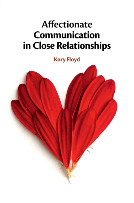 Affectionate Communication in Close Relationships (Paperback / softback) 9781108456210