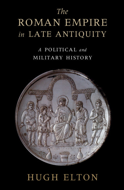 The Roman Empire in Late Antiquity; A Political and Military History (Paperback / softback) 9781108456319