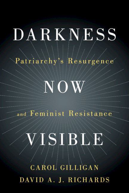 Darkness Now Visible; Patriarchy's Resurgence and Feminist Resistance (Paperback / softback) 9781108456364