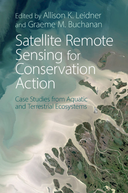 Satellite Remote Sensing for Conservation Action; Case Studies from Aquatic and Terrestrial Ecosystems (Paperback / softback) 9781108456708