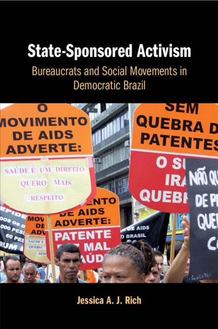 State-Sponsored Activism; Bureaucrats and Social Movements in Democratic Brazil (Paperback / softback) 9781108456807