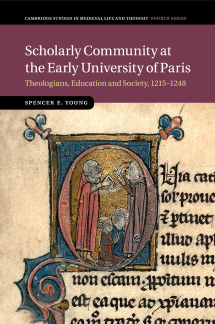 Scholarly Community at the Early University of Paris; Theologians, Education and Society, 1215–1248 (Paperback / softback) 9781108456944