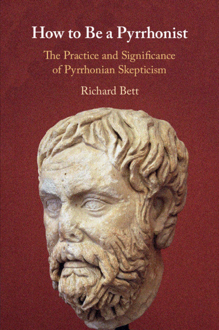 How to Be a Pyrrhonist; The Practice and Significance of Pyrrhonian Skepticism (Paperback / softback) 9781108457064