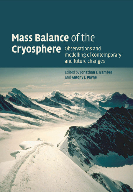 Mass Balance of the Cryosphere; Observations and Modelling of Contemporary and Future Changes (Paperback / softback) 9781108457217