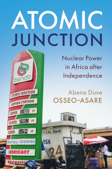 Atomic Junction; Nuclear Power in Africa after Independence (Paperback / softback) 9781108457378