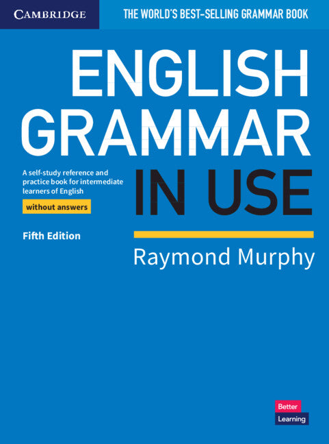 English Grammar in Use Book without Answers; A Self-study Reference and Practice Book for Intermediate Learners of English (Paperback / softback) 9781108457682