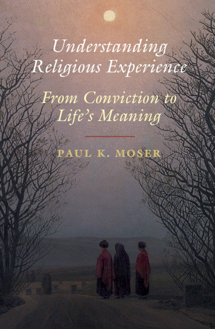 Understanding Religious Experience; From Conviction to Life's Meaning (Paperback / softback) 9781108457996