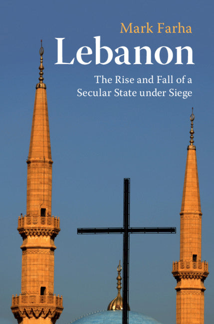 Lebanon; The Rise and Fall of a Secular State under Siege (Paperback / softback) 9781108458016