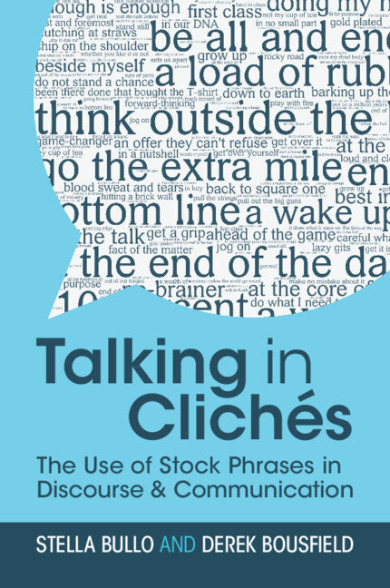 Talking in Clichés; The Use of Stock Phrases in Discourse and Communication (Paperback / softback) 9781108458139