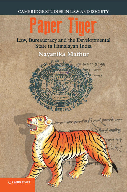 Paper Tiger; Law, Bureaucracy and the Developmental State in Himalayan India (Paperback / softback) 9781108458177