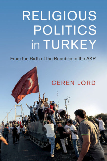 Religious Politics in Turkey; From the Birth of the Republic to the AKP (Paperback / softback) 9781108458924