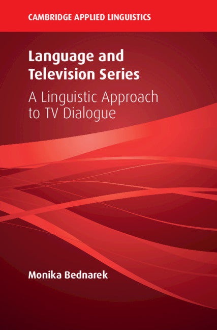 Language and Television Series; A Linguistic Approach to TV Dialogue (Paperback / softback) 9781108459150