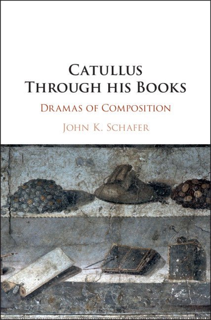 Catullus Through his Books; Dramas of Composition (Paperback / softback) 9781108459174