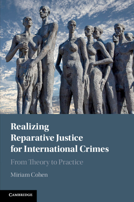 Realizing Reparative Justice for International Crimes; From Theory to Practice (Paperback / softback) 9781108460132