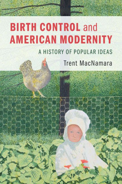 Birth Control and American Modernity; A History of Popular Ideas (Paperback / softback) 9781108460538