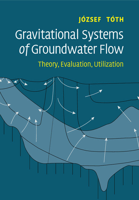 Gravitational Systems of Groundwater Flow; Theory, Evaluation, Utilization (Paperback / softback) 9781108460545