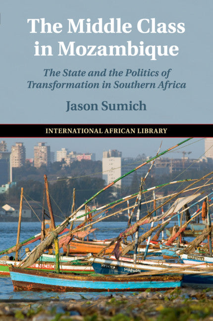 The Middle Class in Mozambique; The State and the Politics of Transformation in Southern Africa (Paperback / softback) 9781108460712