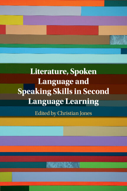 Literature, Spoken Language and Speaking Skills in Second Language Learning (Paperback / softback) 9781108460798