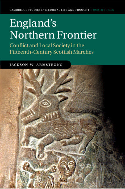 England's Northern Frontier; Conflict and Local Society in the Fifteenth-Century Scottish Marches (Paperback / softback) 9781108460859