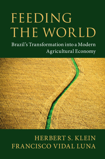 Feeding the World; Brazil's Transformation into a Modern Agricultural Economy (Paperback / softback) 9781108460972