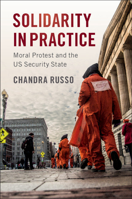 Solidarity in Practice; Moral Protest and the US Security State (Paperback / softback) 9781108460996