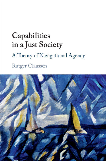 Capabilities in a Just Society; A Theory of Navigational Agency (Paperback / softback) 9781108461122