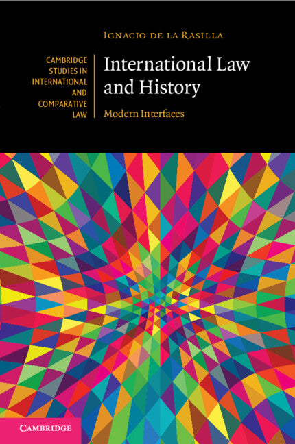 International Law and History; Modern Interfaces (Paperback / softback) 9781108461481