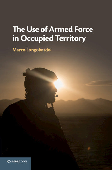 The Use of Armed Force in Occupied Territory (Paperback / softback) 9781108461498