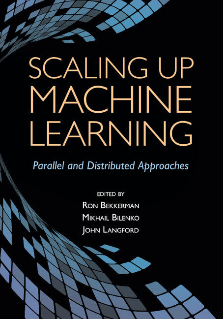 Scaling up Machine Learning; Parallel and Distributed Approaches (Paperback / softback) 9781108461740